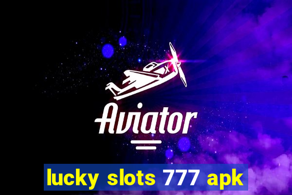 lucky slots 777 apk